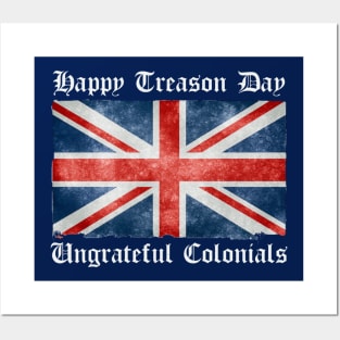 Happy Treason Day Ungrateful Colonials Posters and Art